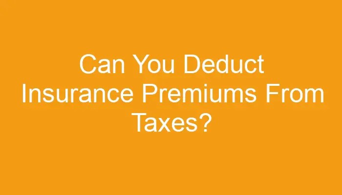 Insurance life tax deduct premiums not yes